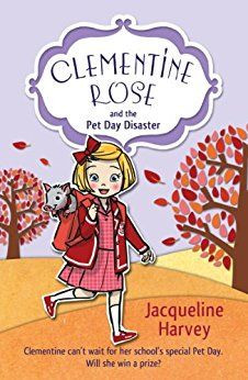 Jacqueline Harvey / Clementine Rose and the Pet Day Disaster