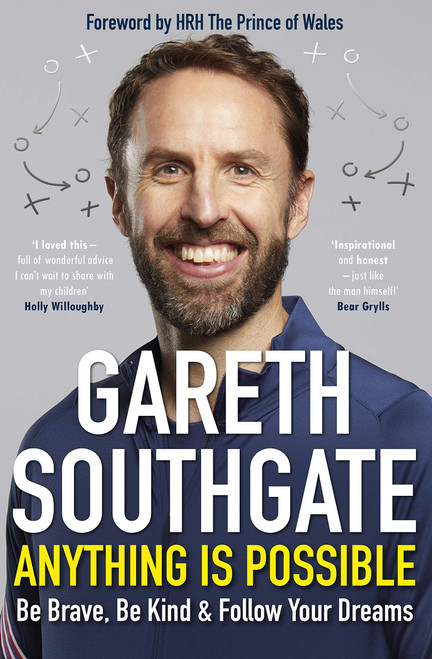Gareth Southgate / Anything is Possible: Be Brave, Be Kind and Follow Your Dreams (Hardback)