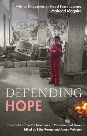 Mairead Maguire / Defending Hope: Dispatches from the front lines in Palestine and Israel (Hardback)