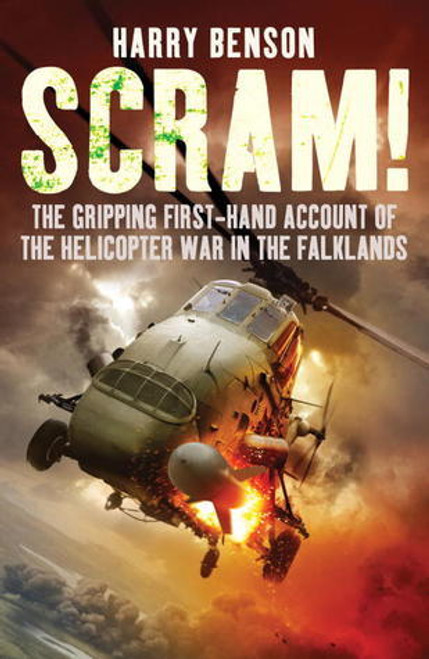 Harry Benson / Scram!: The Gripping First-hand Account of the Helicopter War in the Falklands (Hardback)