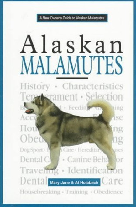 Al Holabach / A New Owner's Guide to Alaskan Malamutes (Hardback)