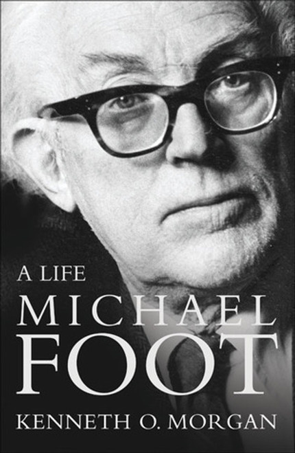 Kenneth O. Morgan / Michael Foot: A Life (Hardback)