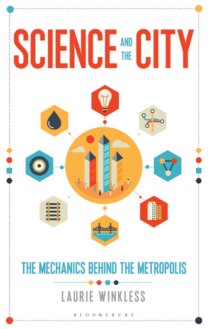Laurie Winkless / Science and the City: The Mechanics Behind the Metropolis (Hardback)