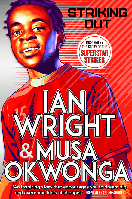 Ian Wright / Striking Out: The Debut Novel from Superstar Striker Ian Wright (Hardback)