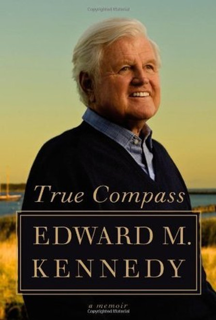 Edward M. Kennedy / True Compass: A Memoir (Hardback)