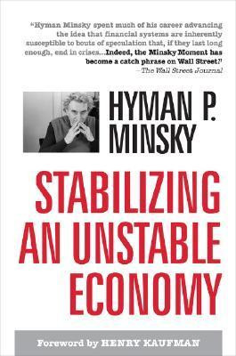 Hyman P. Minsky / Stabilizing an Unstable Economy (Hardback)
