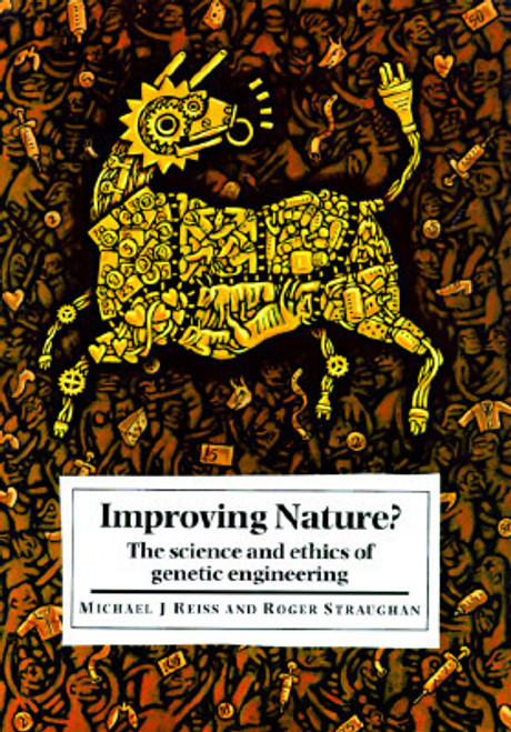 Michael Jonathan Reiss, Roger Straughan / Improving Nature?: The Science and Ethics of Genetic Engineering (Hardback)