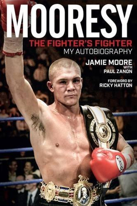 Jamie Moore / Mooresy: The Fighter's Fighter: My Autobiography (Hardback)