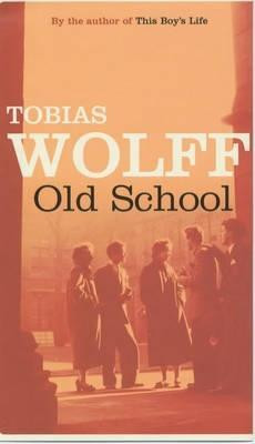 Tobias Wolff / Old School (Hardback)