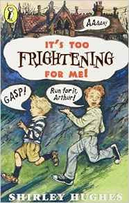 Shirley Hughes / It's Too Frightening for Me!