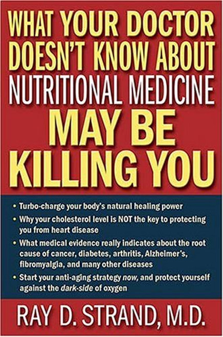 Ray D. Strand / What Your Doctor Doesn't Know About Nutritional Medicine May Be Killing You (Hardback)