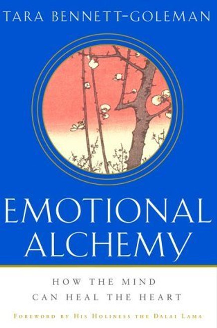 Tara Bennett-Goleman / Emotional Alchemy: How the Mind Can Heal the Heart (Hardback)