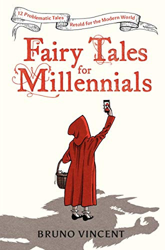 Bruno Vincent / Fairy Tales for Millennials: 12 Problematic Stories Retold for the Modern World (Hardback)