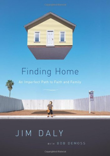 Jim Daly / Finding Home: An Imperfect Path to Faith and Family (Hardback)