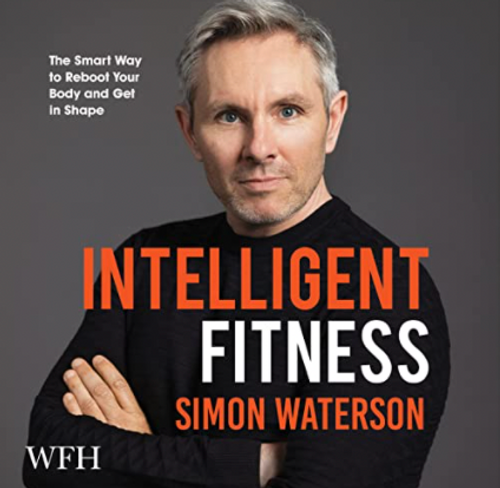 Simon Waterson / Intelligent Fitness: The Smart Way to Reboot Your Body and Get in Shape (Hardback)