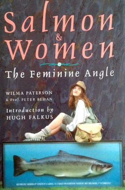 Wilma Paterson / Salmon and Women : The Feminine Angle (Hardback)