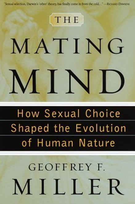 Geoffrey Miller / The Mating Mind: How Sexual Choice Shaped the Evolution of Human Nature (Hardback)