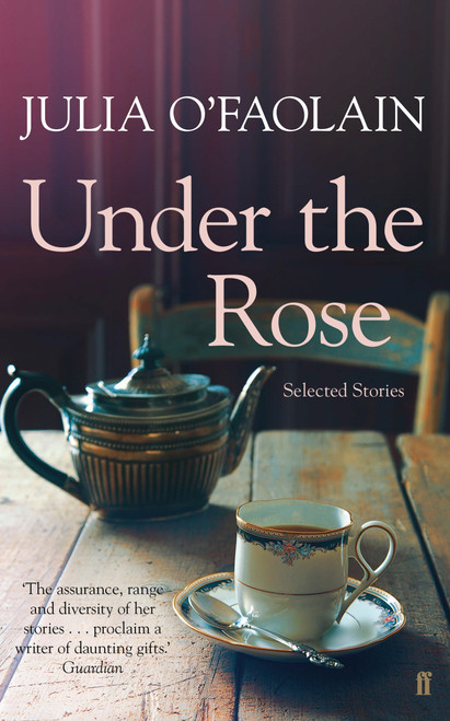 Julia O'Faolain / Under the Rose - Selected Stories  (Large Paperback)