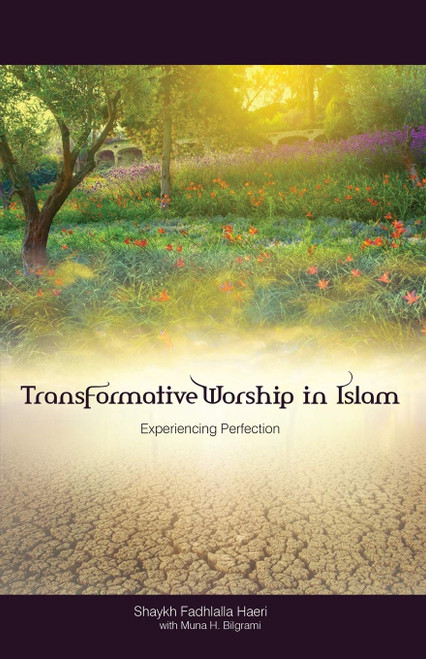 Shaykh Fadhlalla Haeri / Transformative Worship in Islam: Experiencing Perfection (Large Paperback)