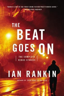 Ian Rankin / The Beat Goes On: The Complete Rebus Stories (Large Paperback)