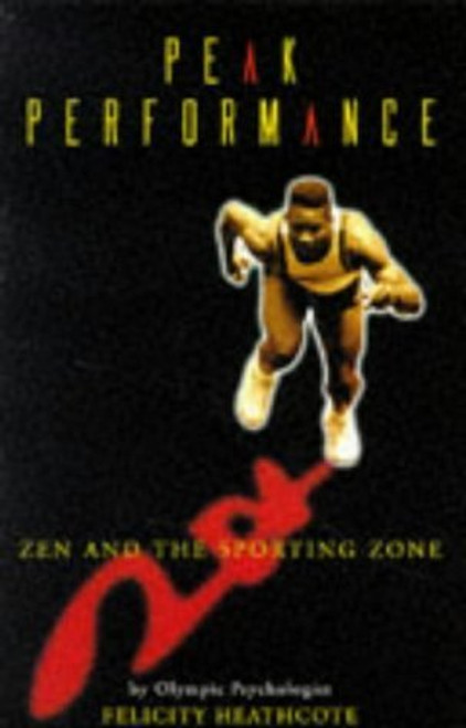 Felicity Heathcote / Peak Performance: Zen and the Sporting Zone (Large Paperback)
