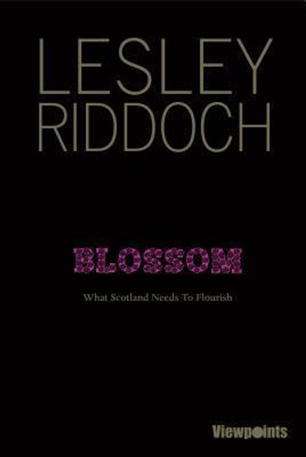 Lesley Riddoch / Blossom: What Scotland Needs to Flourish (Large Paperback)