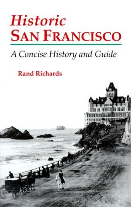 Rand Richards / Historic San Francisco: A Concise History and Guide (Large Paperback)