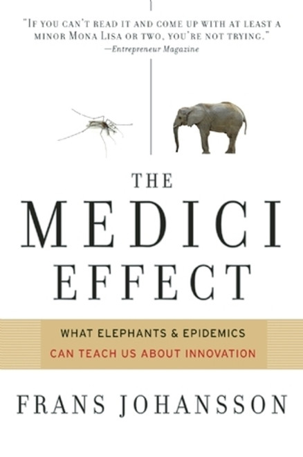 Frans Johansson / The Medici Effect: What Elephants and Epidemics Can Teach Us About Innovation (Large Paperback)