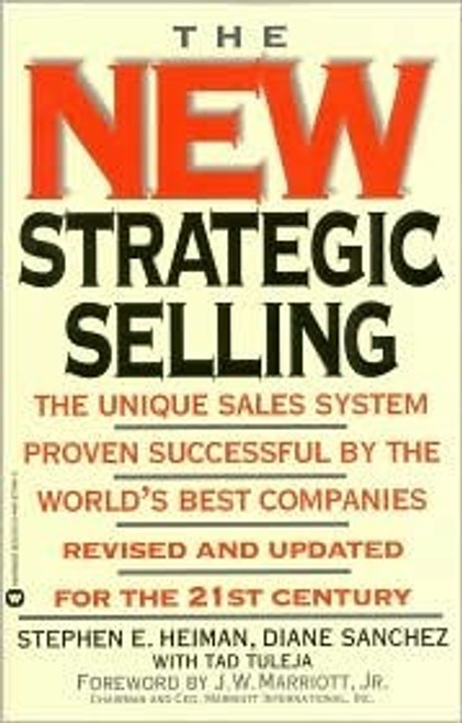 Stephen E. Heiman / The New Strategic Selling: The Unique Sales System Proven Successful by the World's Best Companies, Revised and Updated for the 21st Century (Large Paperback)