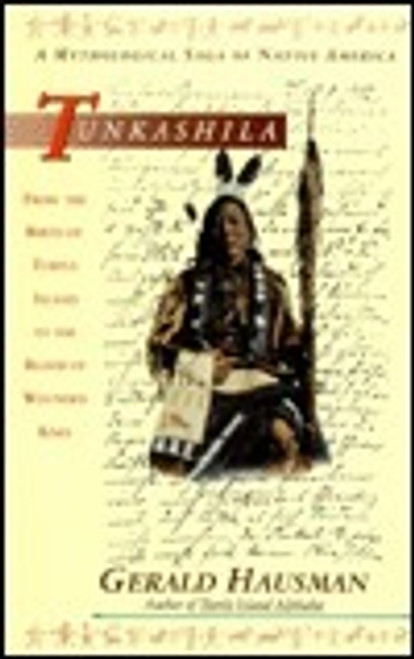 Gerald Hausman / Tunkashila: From the Birth of Turtle Island to the Blood of Wounded Knee (Large Paperback)