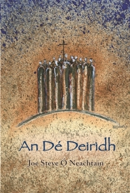 Joe Steve Ó Neachtain / An De Deiridh (Large Paperback)