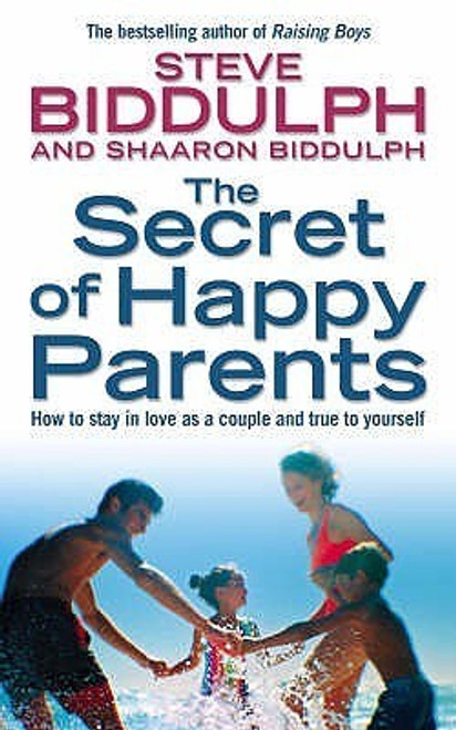 Steve Biddulph / The Secret of Happy Parents: How to Stay in Love as a Couple and True to Yourself (Large Paperback)