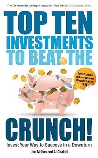 Jim Mellon ,  Al Chalabi / Top Ten Investments to Beat the Crunch!: Invest Your Way to Success even in a Downturn (Large Paperback)