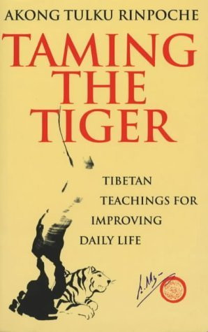 Akong Tulku Rinpoche / Taming the Tiger: Tibetan Teachings for Improving Daily Life (Large Paperback)