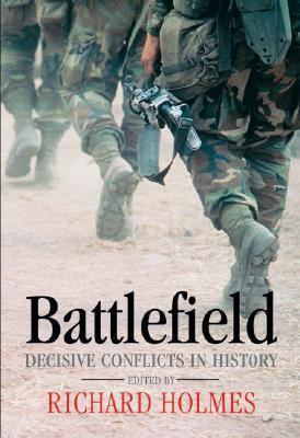 Richard Holmes / Battlefield: Decisive Conflicts in History (Large Paperback)