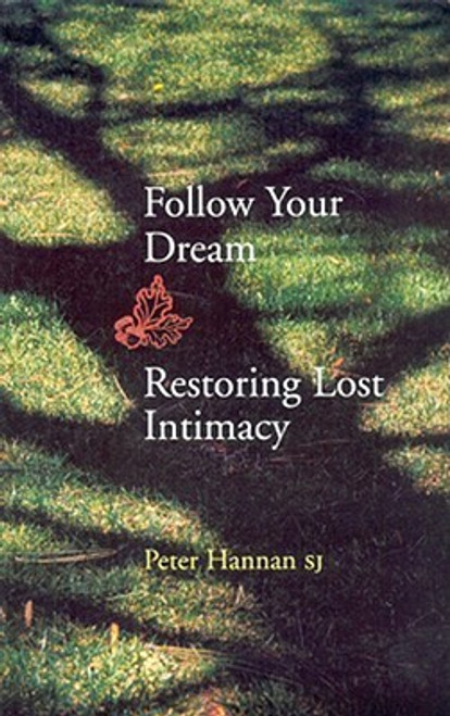 Peter Hannan / Follow Your Dream: Restoring Lost Intimacy (Large Paperback)