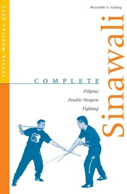 Reynaldo S. Galang / Complete Sinawali: Filipino Double-Weapon Fighting (Large Paperback)