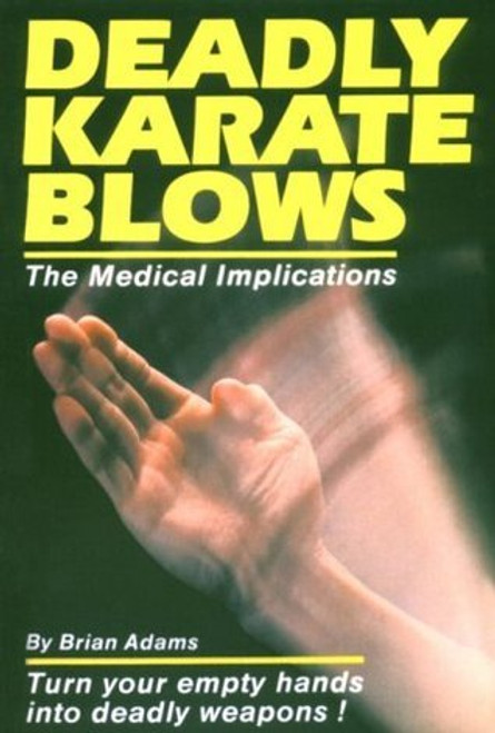 Brian C. Adams / Deadly Karate Blows: The Medical Implications (Large Paperback)
