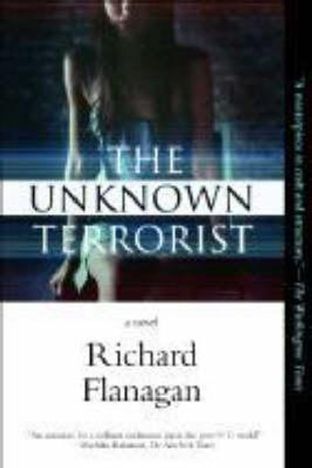 Richard Flanagan / The Unknown Terrorist (Large Paperback)