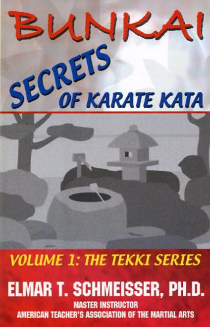 Elmar T. Schmeisser / Bunkai: Secrets of Karate Kata Volume 1: The Tekki Series (Large Paperback)