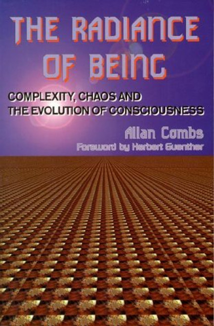 Ervin Combs / The Radiance of Being: Complexity, Chaos and the Evolution of Consciousness (Large Paperback)