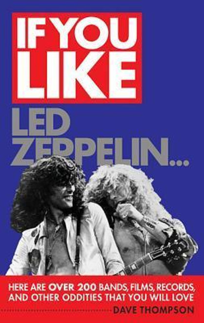 Dave Thompson / If You Like Led Zeppelin...: Here Are Over 200 Bands, Films, Records, and Other Oddities That You Will Love (Large Paperback)