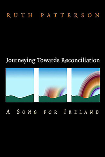 Ruth Patterson / Journeying Towards Reconciliation: A Song for Ireland (Large Paperback)