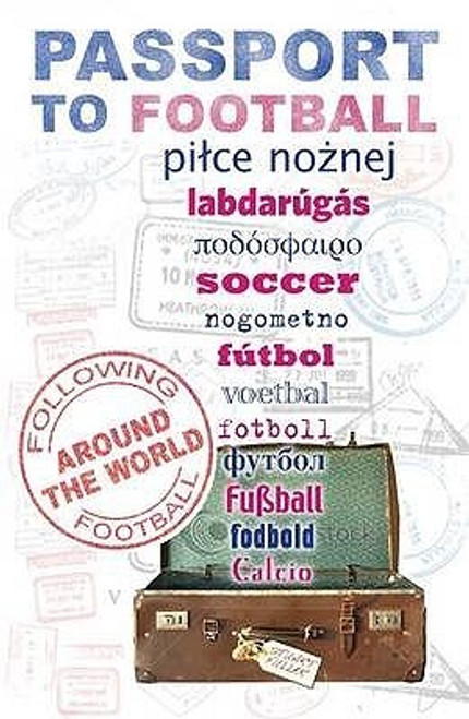 Stuart N. Fuller / Passport to Football - Following Football Around the World (Large Paperback)