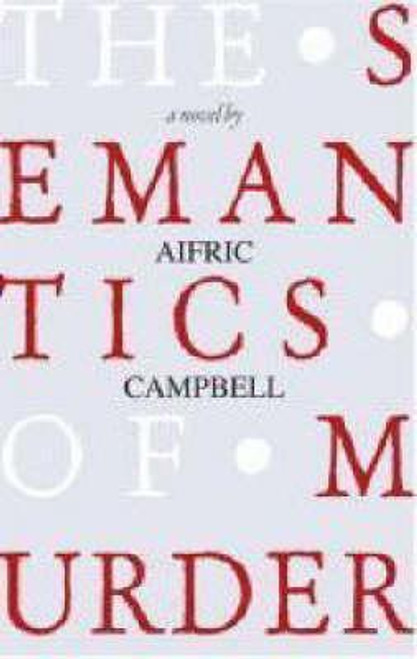 Aifric Campbell / The Semantics of Murder (Large Paperback)
