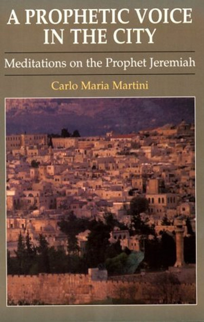 Carlo Maria Martini / A Prophetic Voice in the City: Meditations on the Prophet Jeremiah (Large Paperback)
