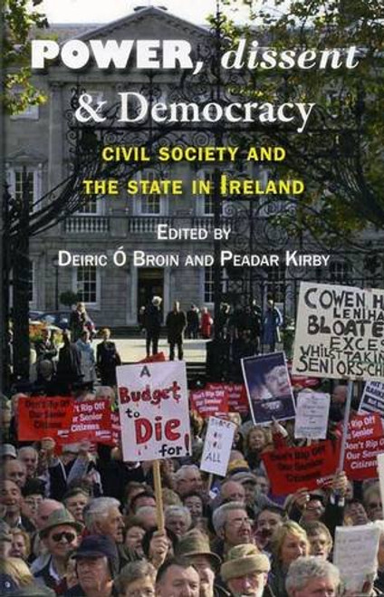 Peadar Kirby / Power, Dissent and Democracy: Civil Society and the State in Ireland (Large Paperback)