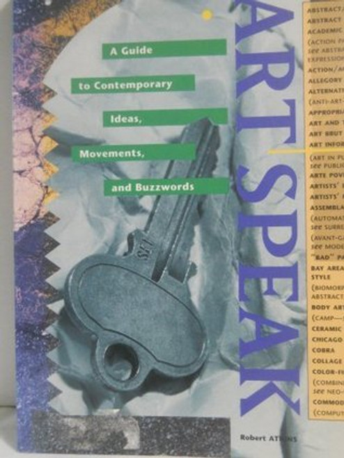 Robert Atkins / Art Speak: A Guide to Contemporary Ideas, Movements, and Buzzwords (Large Paperback)
