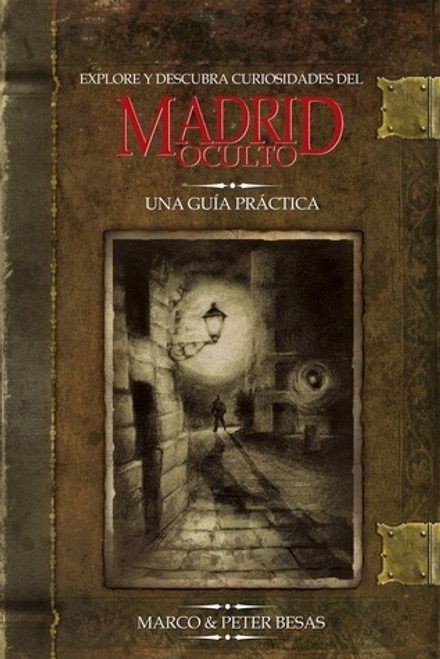 Marco & Peter Besas / Hidden Madrid: Madrid's Oddities and Curiosities, A Walking Guide (Large Paperback)