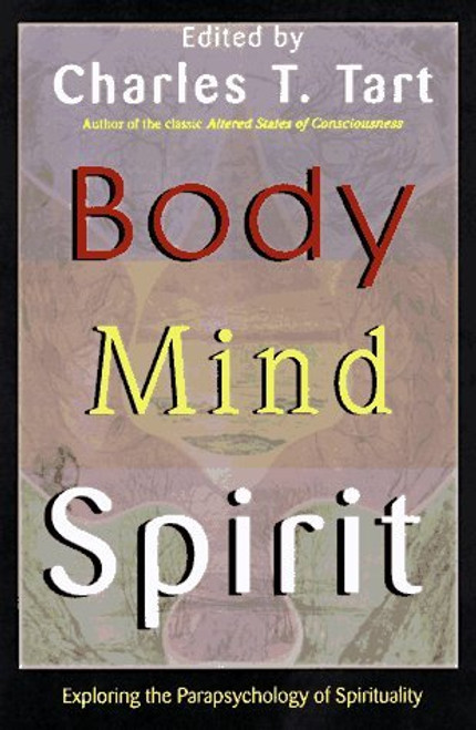 Charles T. Tart / Body Mind Spirit: Exploring the Parapsychology of Spirituality (Large Paperback)